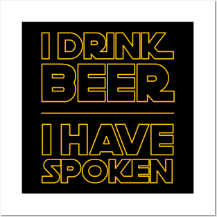 I Drink Beer I have Spoken Posters and Art